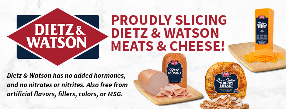 Proudly slicing Dietz & Watson Meats & Cheese